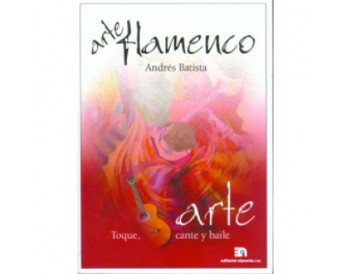Andrés Batista - Arte flamenco, toque, cante y baile (LIBRO)