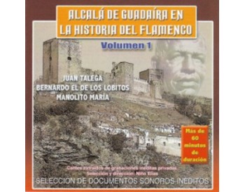 Alcalá de Guadaira en la historia del flamenco. Volumen 1