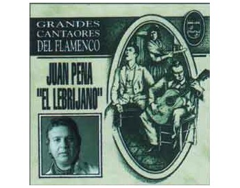 Juan Peña el Lebrijano. Grandes cantaores del Flamenco