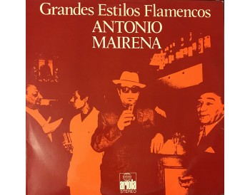 Grandes estilos flamencos. Antonio Mairena (vinilo)