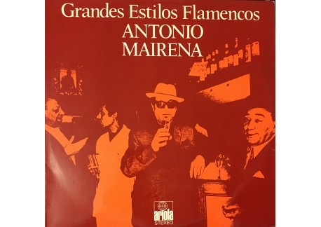 Grandes estilos flamencos. Antonio Mairena (vinyl)