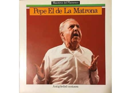 Pepe el de la Matrona - Antiguedad cantaora (vinilo)