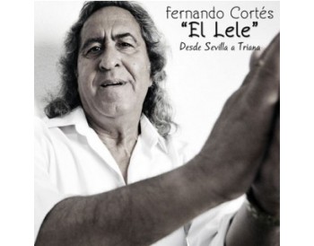 Fernando Cortes "El Lele" - Desde Triana a Sevilla (CD)