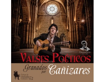 Valses Poéticos - Trilogía de Granados por Cañizares Vol.2