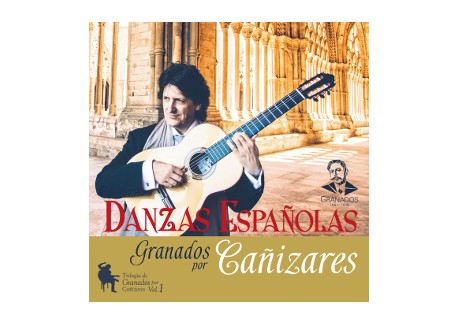 Danzas Españolas - Trilogía de Granados por Cañizares Vol.1