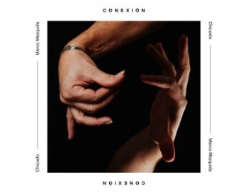 Chicuelo & Marco Mezquida - Conexión (CD)