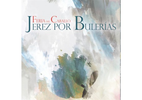 Feria del Caballo. Jerez por Bulerias (CD)
