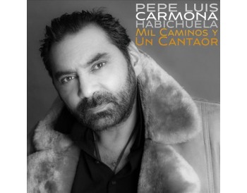 Mil Caminos Y Un Cantaor - Pepe Luis Carmona (CD)