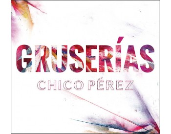 Chico Pérez - Gruserías