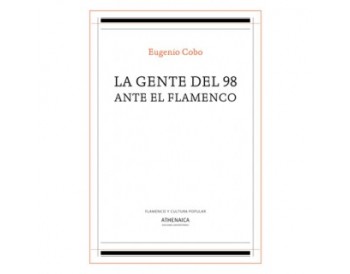 La gente del 98 ante el flamenco - Eugenio Cobo (Libro)
