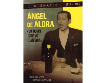 Angel de Alora. Lo dulce que yo cantaba - Ramón Soler Díaz, Paco Roji Doña (Libro)
