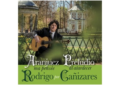 Juan Manuel Cañizares - Rodrigo por Cañizares. Aranjuez ma pensée & Preludio al Atardecer (CD)
