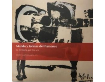 Mundo y formas del flamenco. La memoria que nos une - Josefa Samper García (Libro)