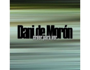 Dani de Morón - Creer para ver (CD)