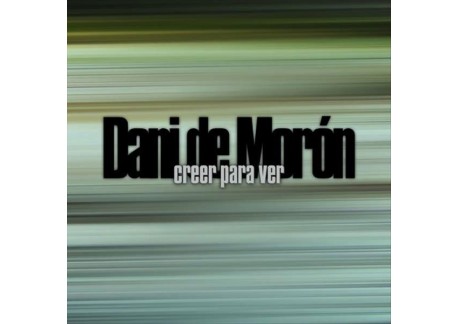 Dani de Morón - Creer para ver (CD)