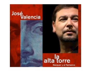 José Valencia - La alta torre. Bécquer y el flamenco (CD)