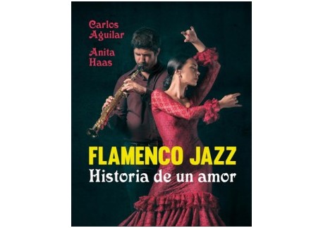 Flamenco Jazz. Historia de un amor - Carlos Aguilar & Anita Haas (Libro)