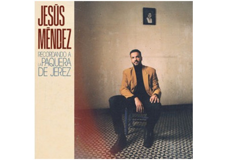 Jesús Méndez - Recordando a la Paquera de Jerez (CD)