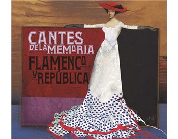 Cantes de la memoria. Flamenco y República  (2CD)