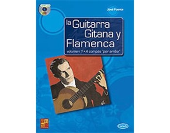 La guitarra gitana y flamenca, vol. 1. A compás por arriba