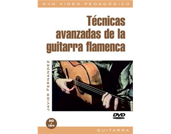 Técnicas avanzadas de la guitarra flamenca. DVD + Libreto