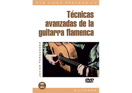 Técnicas avanzadas de la guitarra flamenca. DVD + Libreto