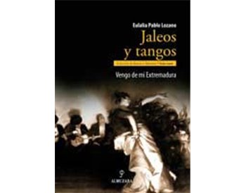 Jaleos y Tangos. Vengo de mi Extremadura