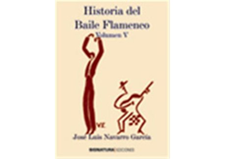 Historia del Baile Flamenco (Vol. V)