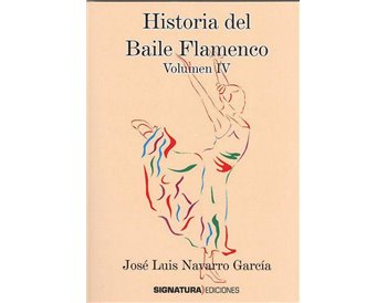 Historia del Baile Flamenco (Vol. IV)