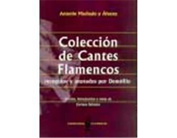Colección de cantes flamencos. Recogidos y anotados por Demó