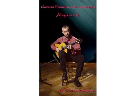 La Guitarra Flamenca paso a paso (VII) 45 Min. Alegrías (I)