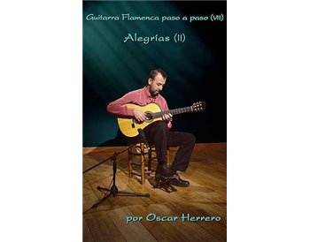 La Guitarra Flamenca paso a paco (VIII) 50 Min. Alegrías II