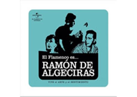 El Flamenco es... Ramón de Algeciras