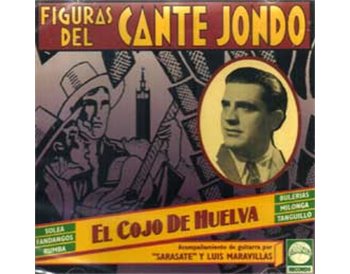 Figuras Del Cante Jondo - El Cojo De Huelva