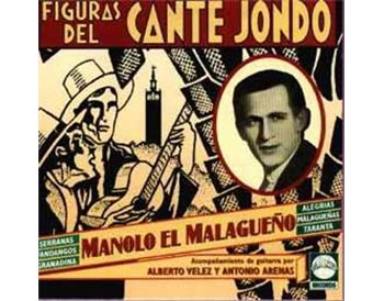 Figuras Del Cante Jondo - Manolo El Malagueño