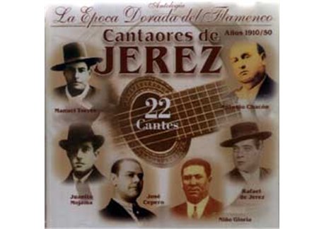 Cantaores de Jerez - Epoca dorada del Flamenco