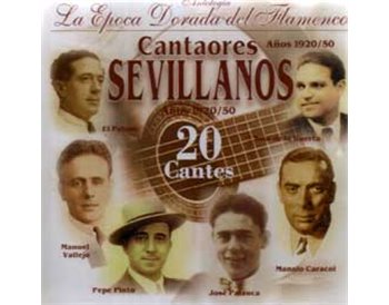 Cantaores SEVILLANOS - Epoca dorada del Flamenco
