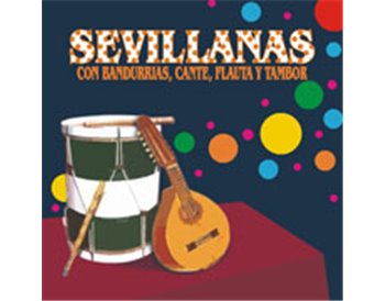 Sevillanas con Bandurrias, Cante, Flauta y Tambor,Contiene 16 Sevillanas