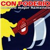 CON PODERIO. Nuestro mejor flamenco. 2 CD