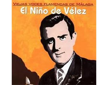 El Niño de Velez. Viejas voces flamencas de Málaga