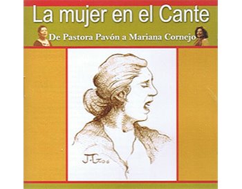 La mujer en el Cante. De Pastora Pavón a Mariana Cornejo