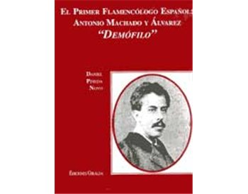 El primer Flamencólo Español: A. Machado y Álvarez Demófilo