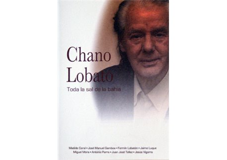 Chano Lobato. Toda la sal de la bahía
