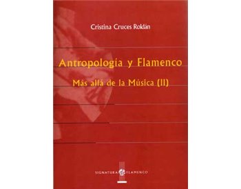 Antropología y Flamenco. Más allá de la Música (II)