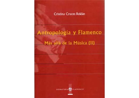 Antropología y Flamenco. Más allá de la Música (II)