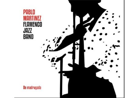 Pablo Martínez Flamenco Jazz Band -  De madrugada  (CD)