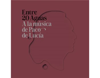 Entre 20 Aguas. A la música de Paco de Lucía. CD + DVD