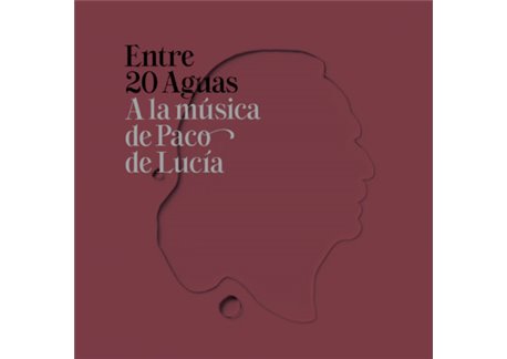 Entre 20 Aguas. A la música de Paco de Lucía. CD + DVD